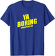 Brooklyn Nine-Nine Ya Boring Small T-Shirt - T-Shirt | Royal