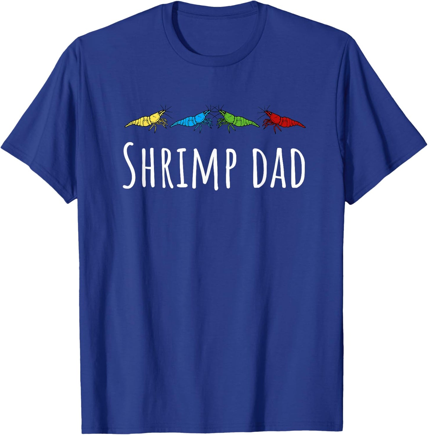 Shrimp Dad Cherry Shrimp Neocaridina Aquarium Fish T-Shirt - T-Shirt | Royal