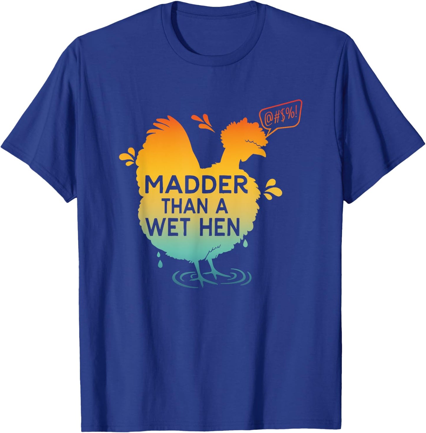 Madder Than A Wet Hen Apparel T-Shirt - T-Shirt | Royal