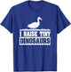 I Raise Tiny Dinosaurs Funny Duck Lover T-Shirt - T-Shirt | Royal