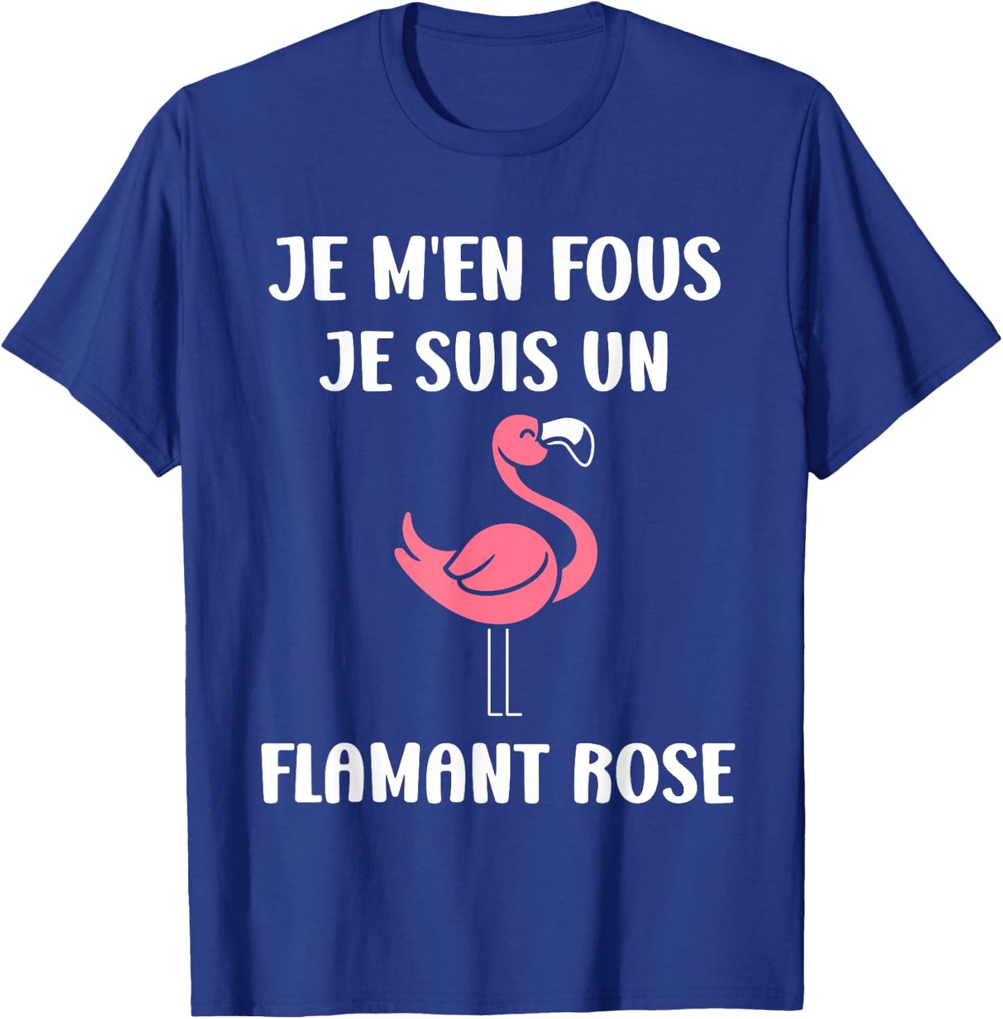 Humour Animaux mignon Je m'en fous je suis un Flamant rose T-Shirt - T-Shirt | Royal
