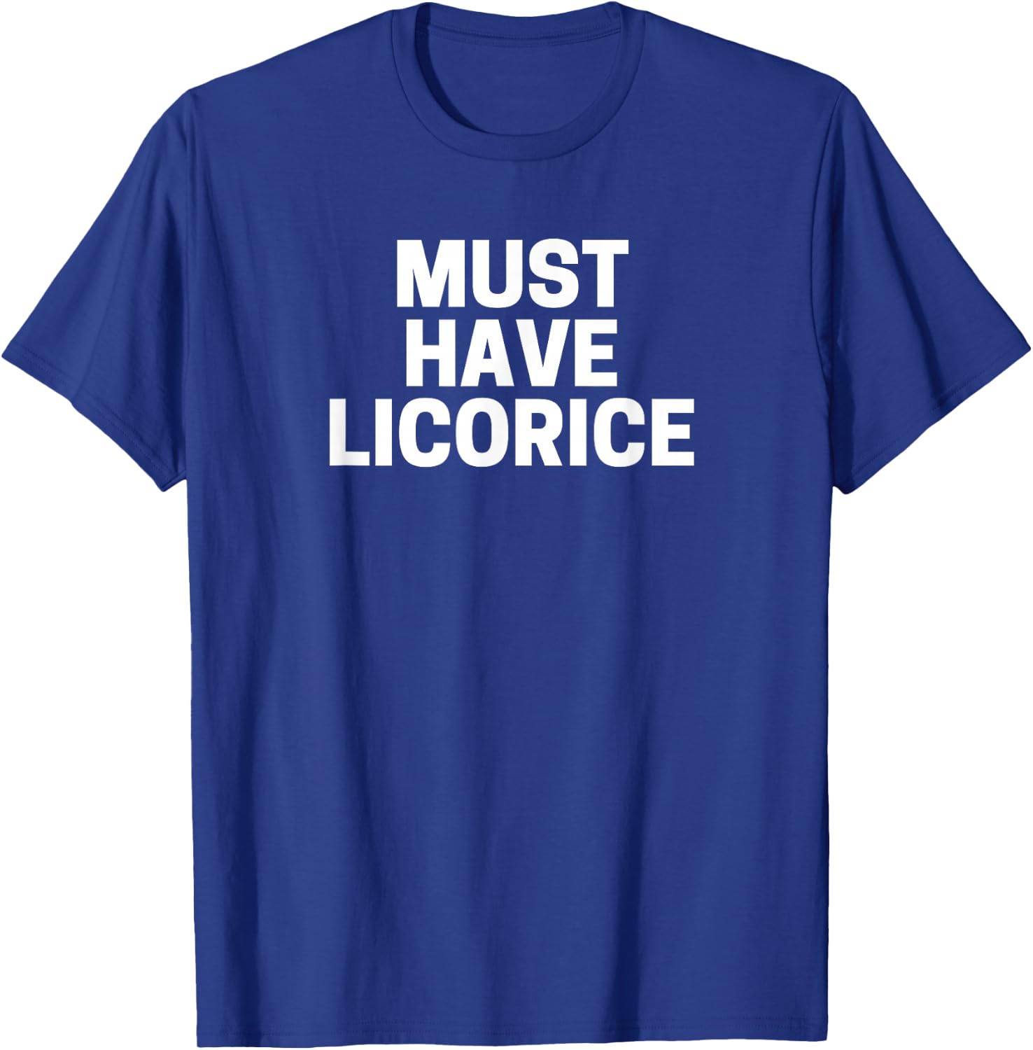 Licorice Lover's , Must Have Licorice T-Shirt - T-Shirt | Royal