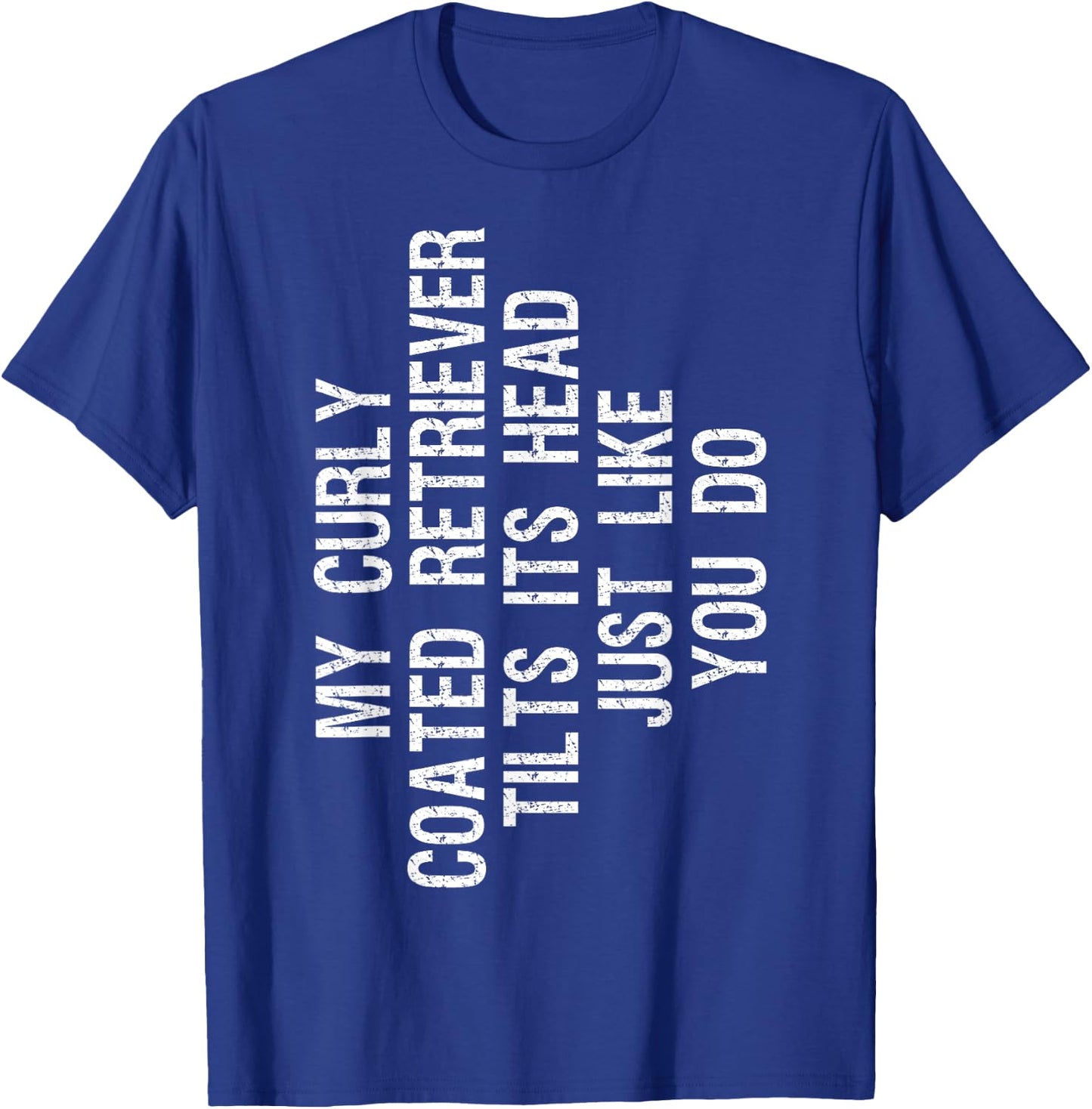 My Curly coated Retriever Dog Tilts Its Head Funny Curly T-Shirt - T-Shirt | Royal