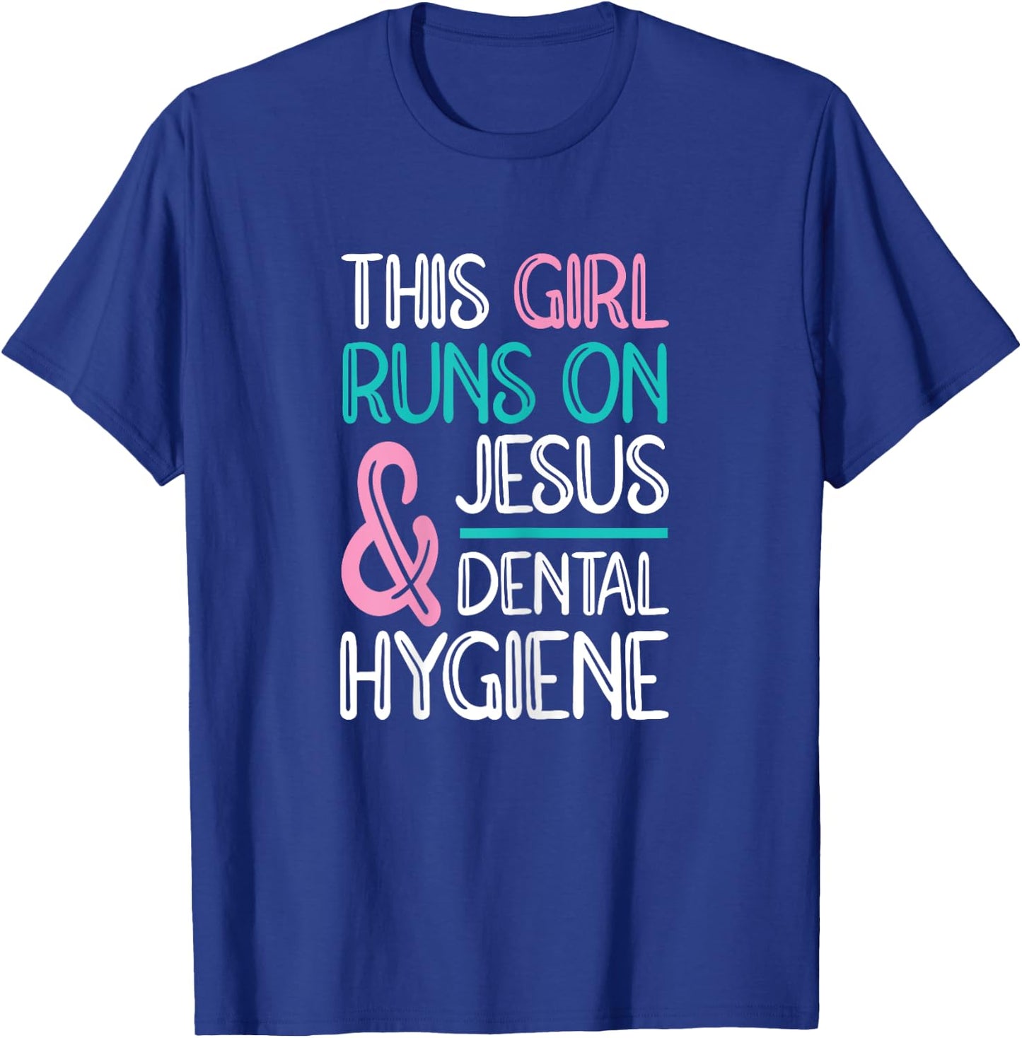 Jesus & Dental Hygiene Dental Hygienist T-Shirt - T-Shirt | Royal