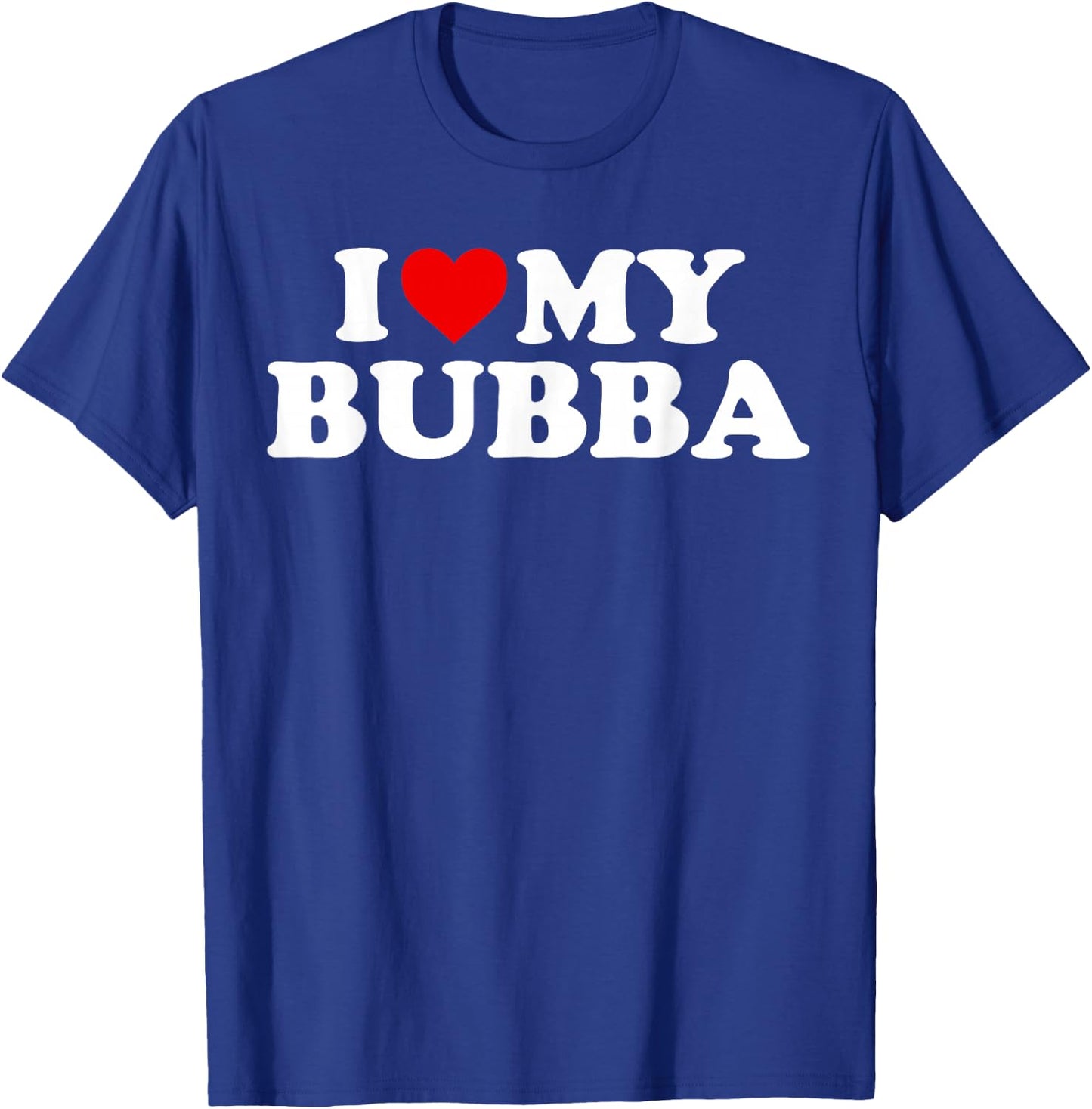 Bubba Shirt: I Love My Bubba T-Shirt - T-Shirt | Royal