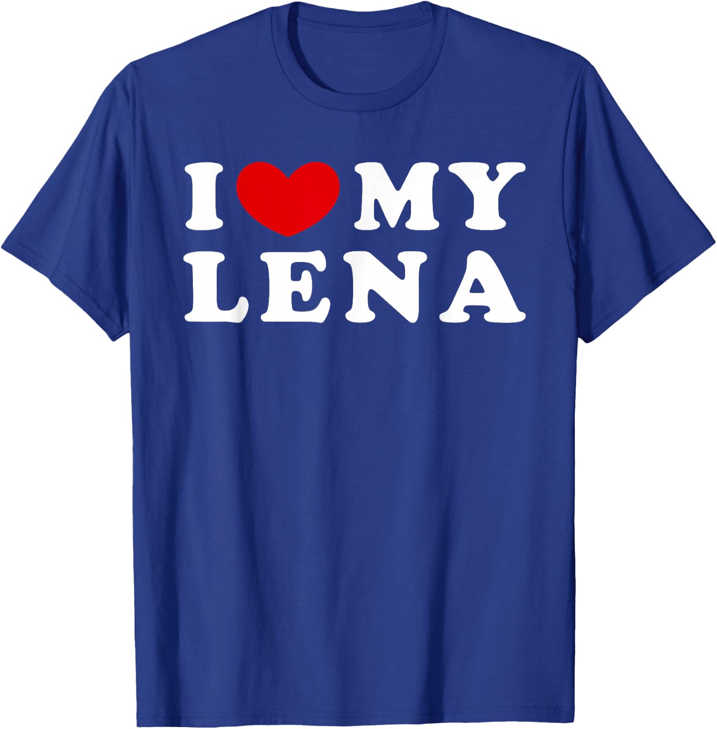 I Love My Lena, Ich liebe meine Lena T-Shirt - T-Shirt | Royal