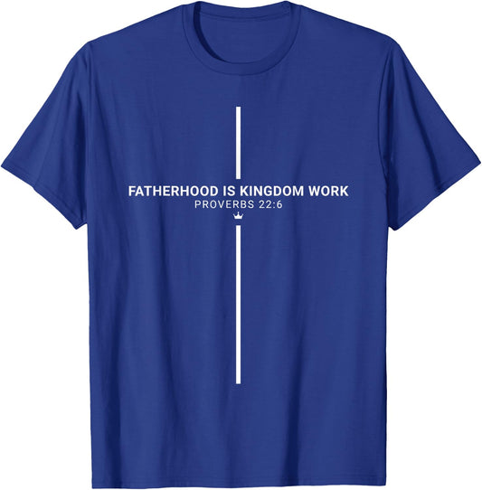 Fatherhood is Kingdom Work Faith Christian Dad Father's Day T-Shirt - T-Shirt | Royal