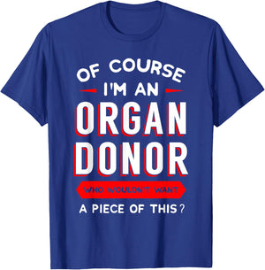Of Course I'm An Organ Donor Transplantation Recipient Gift T-Shirt - T-Shirt | Royal