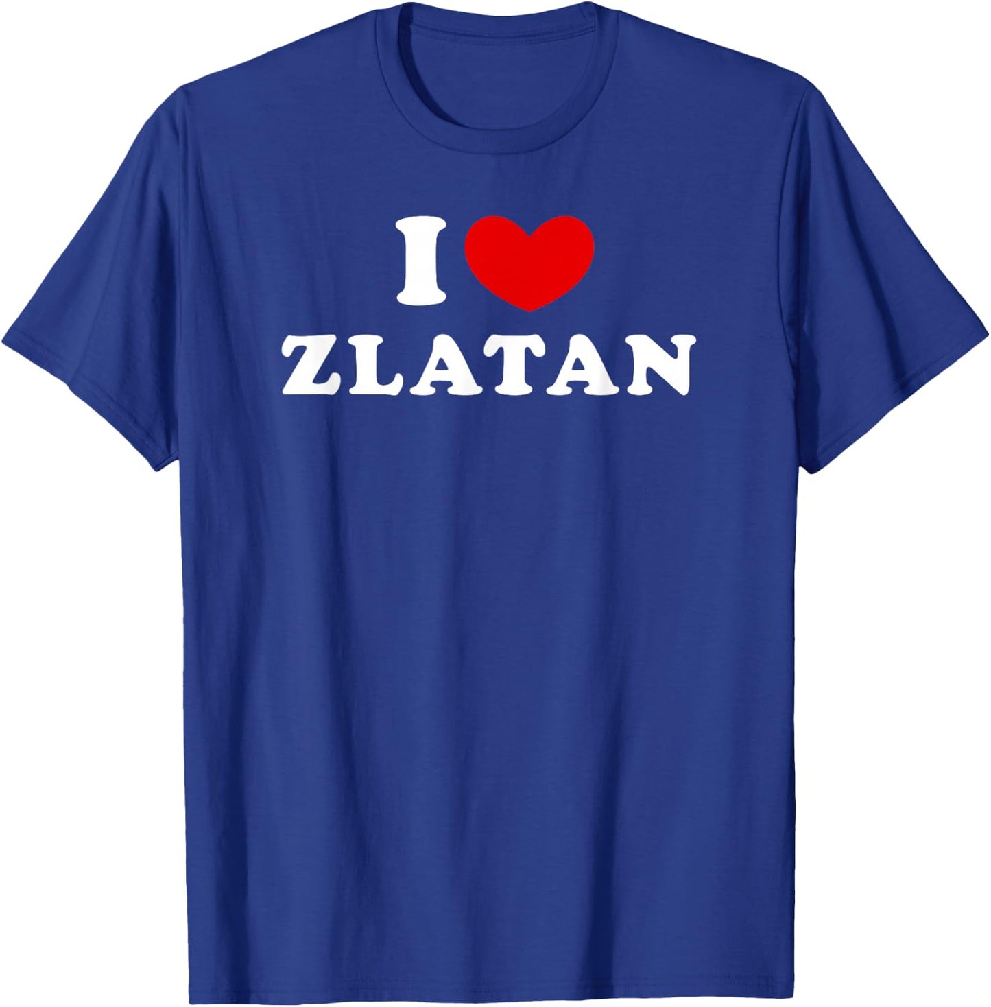 I Love Zlatan, I Love Zlatan T-Shirt - T-Shirt | Royal