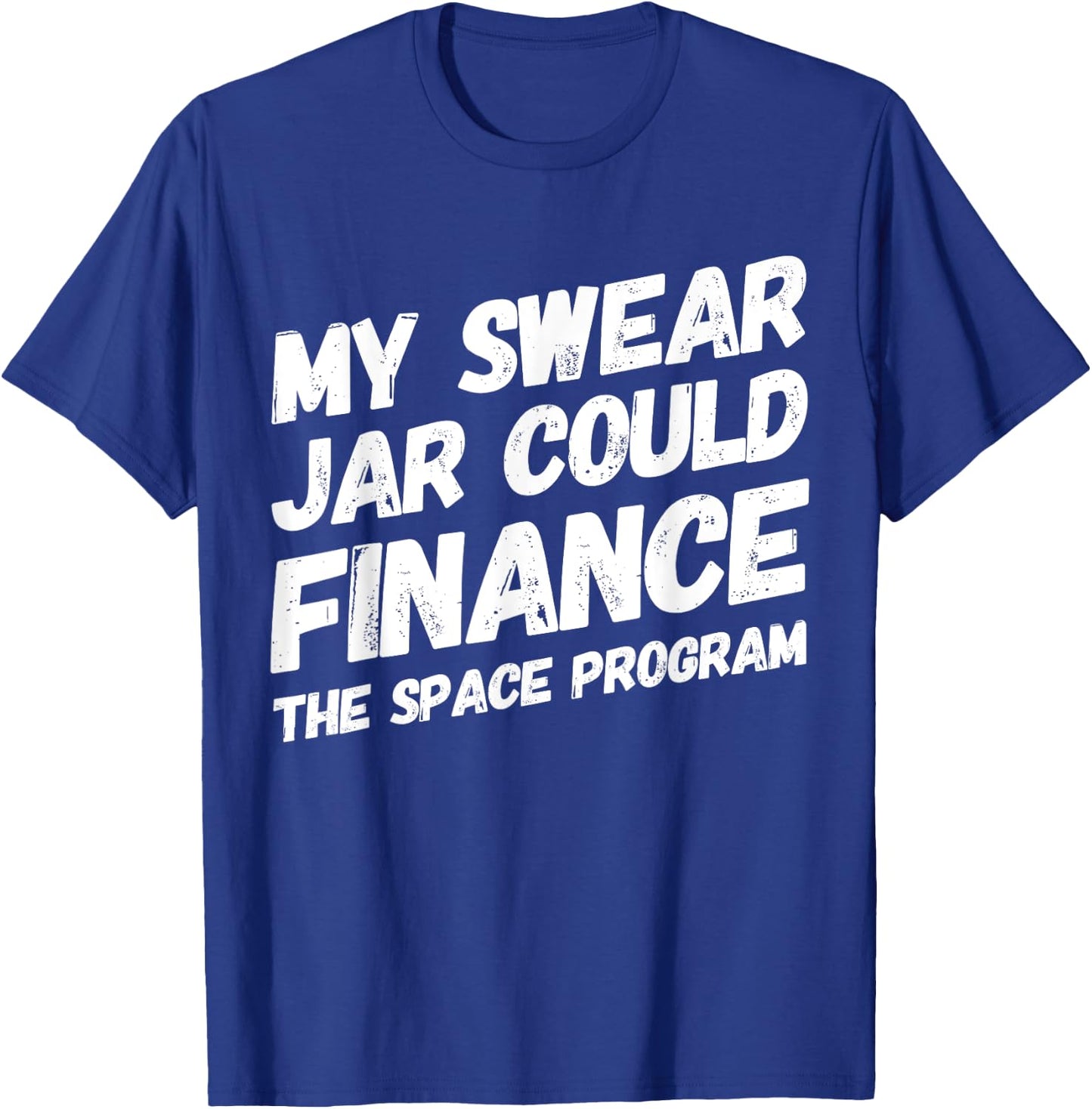 My Swear Jar Could Finance Funny Saying T-Shirt - T-Shirt | Royal