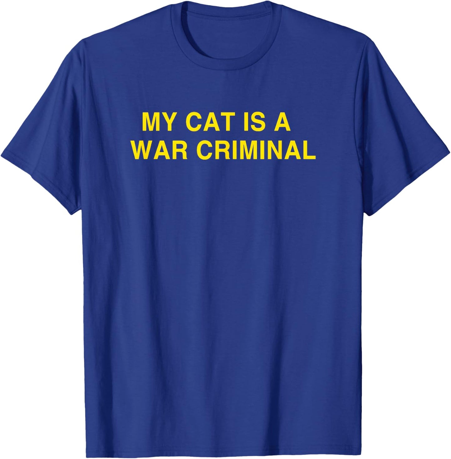 My cat is a war Criminal T-Shirt - T-Shirt | Royal