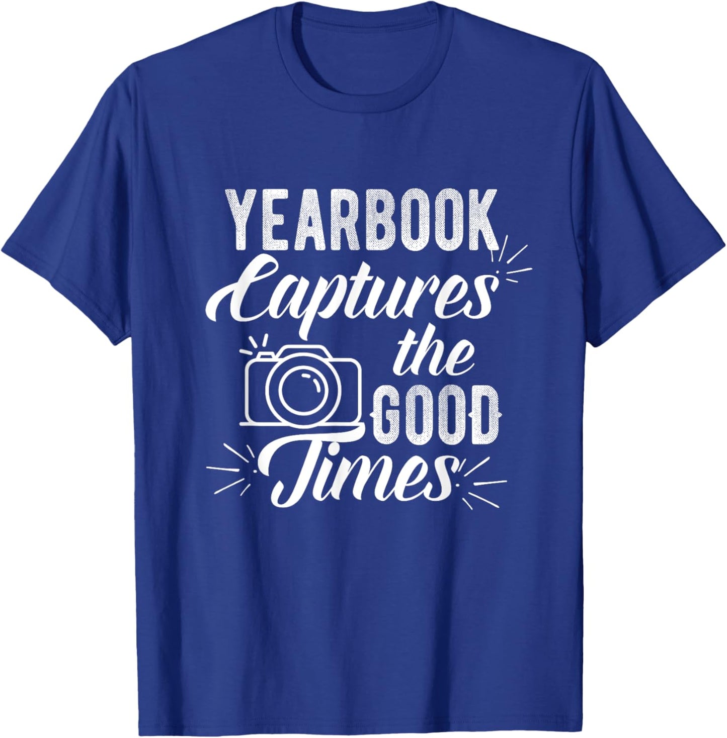 Funny Yearbook Quote Shirt Teacher Photographer Gifts Men Women Girls Kids T-Shirt - T-Shirt | Royal