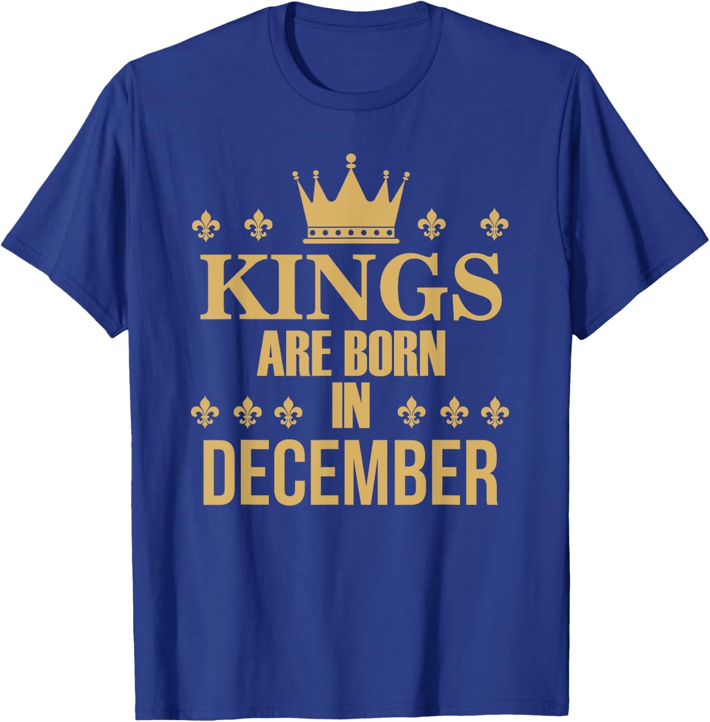 Kings Are Born In December Birthday T-Shirt - T-Shirt | Royal