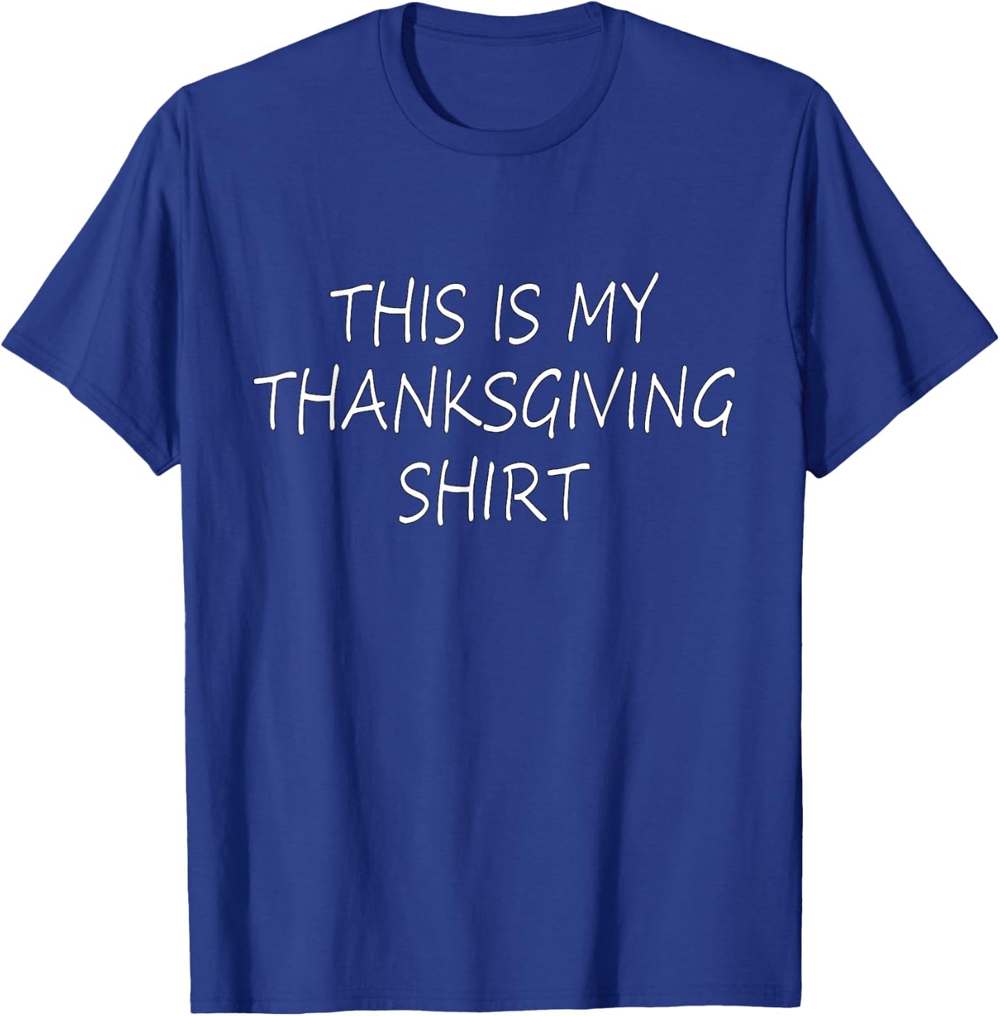 This is my Thanksgiving shirt - funny Thanksgiving quote T-Shirt - T-Shirt | Royal