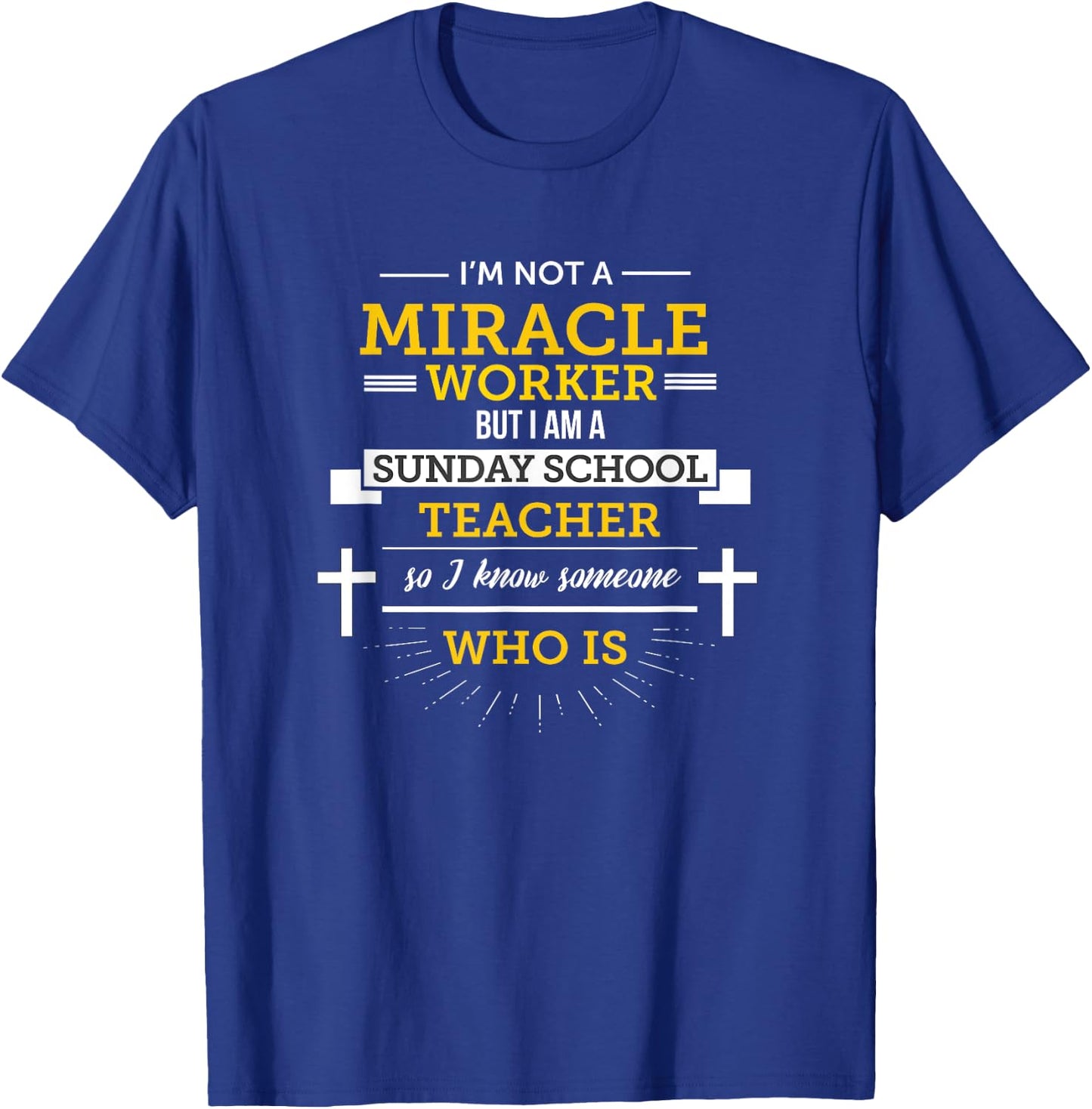 Funny Sunday School Teacher Miracle Worker T-Shirt - T-Shirt | Royal