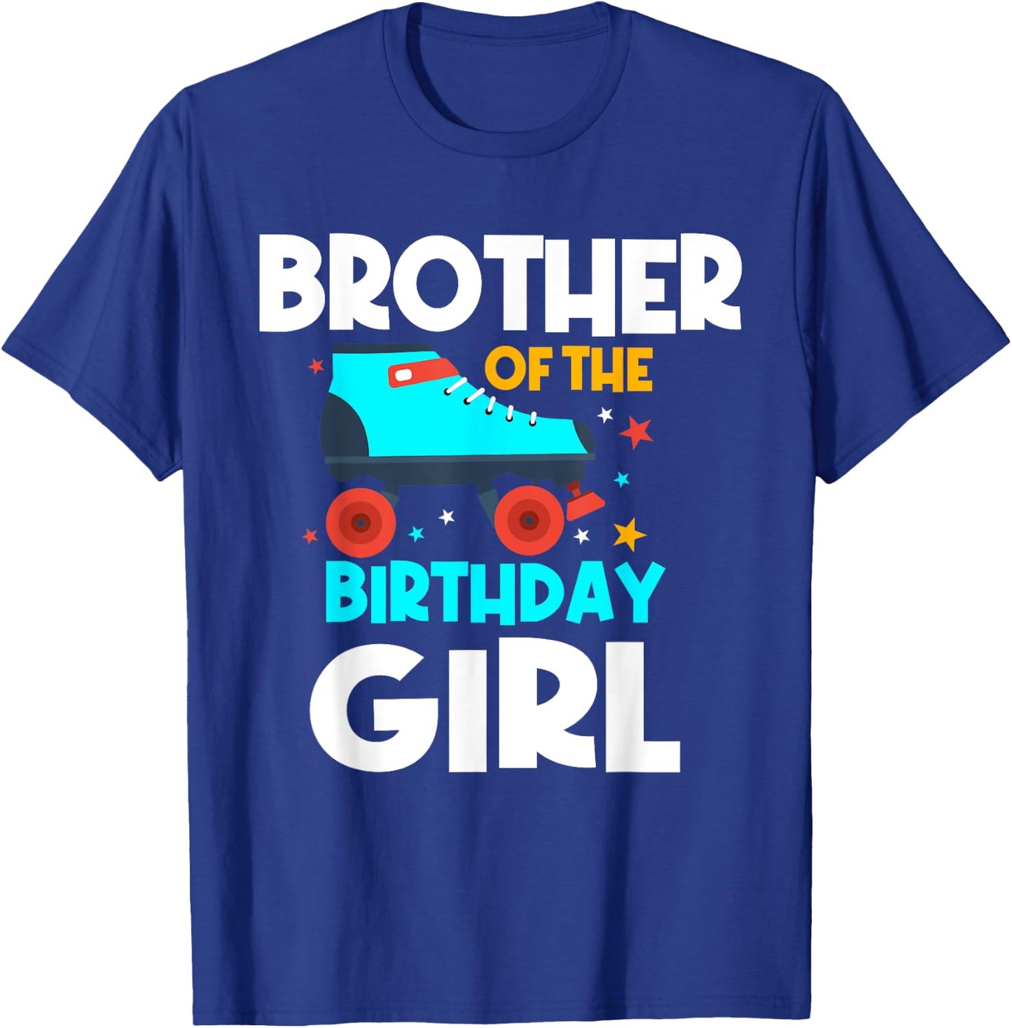 Brother of the Birthday Girl Roller Skating Bday Party T-Shirt - T-Shirt | Royal