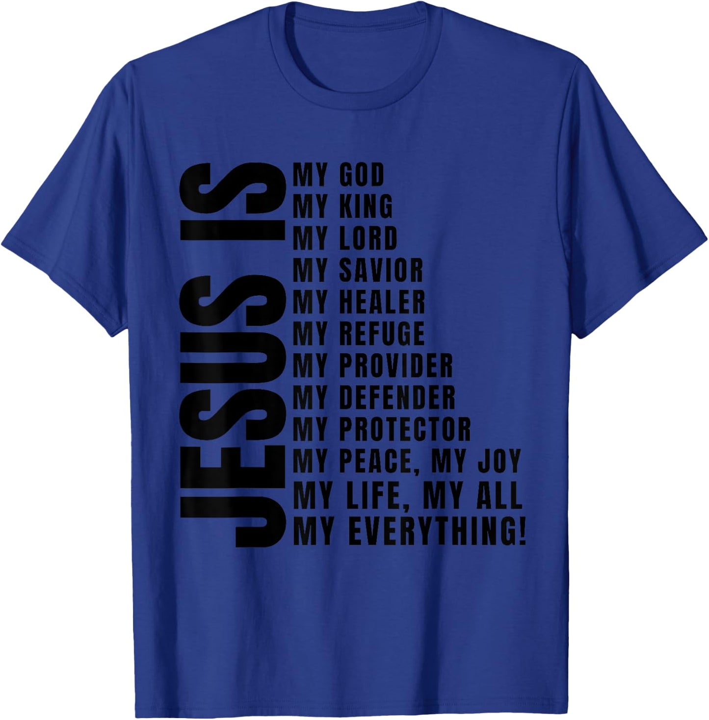 Jesus Is My All My Everything My God Lord Savior T-Shirt - T-Shirt | Royal