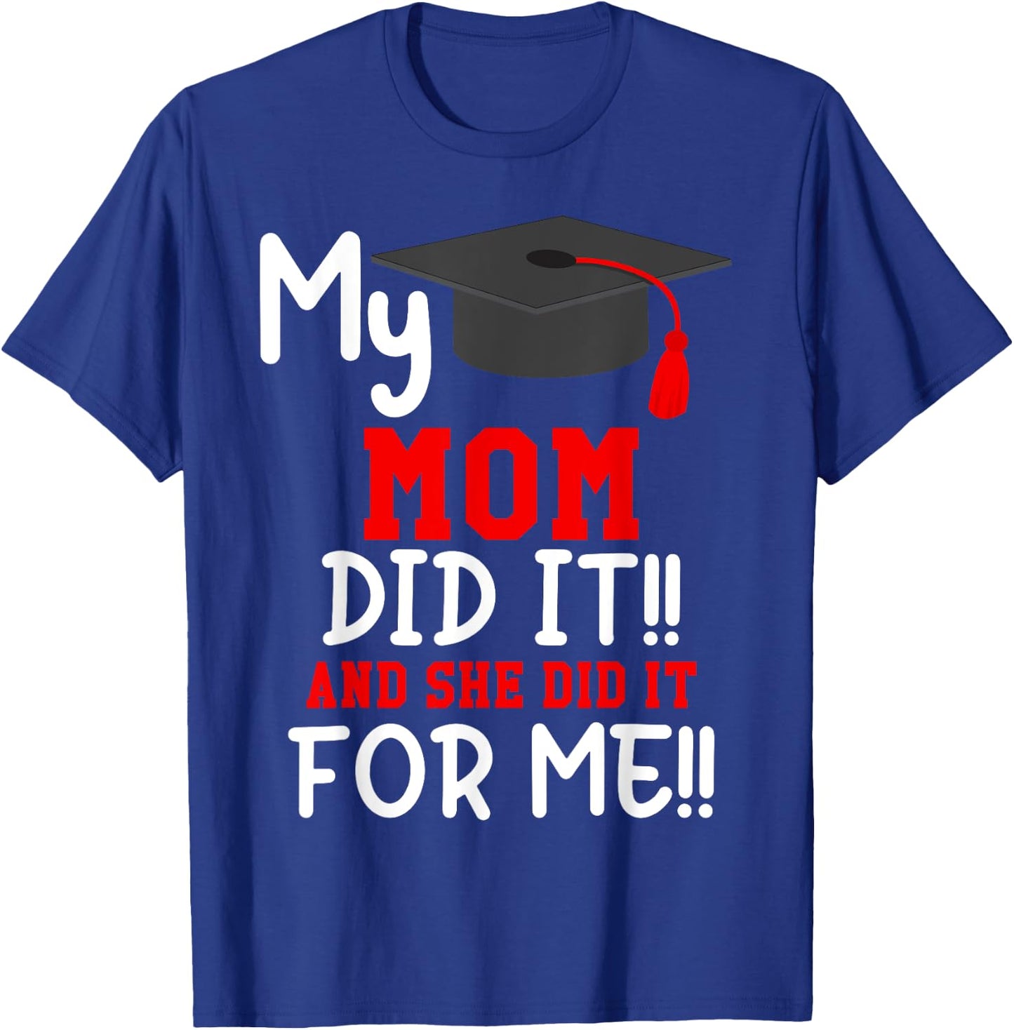 My MOM Did It Graduation Shirt of Kids Nurse Graduation T-Shirt - T-Shirt | Royal
