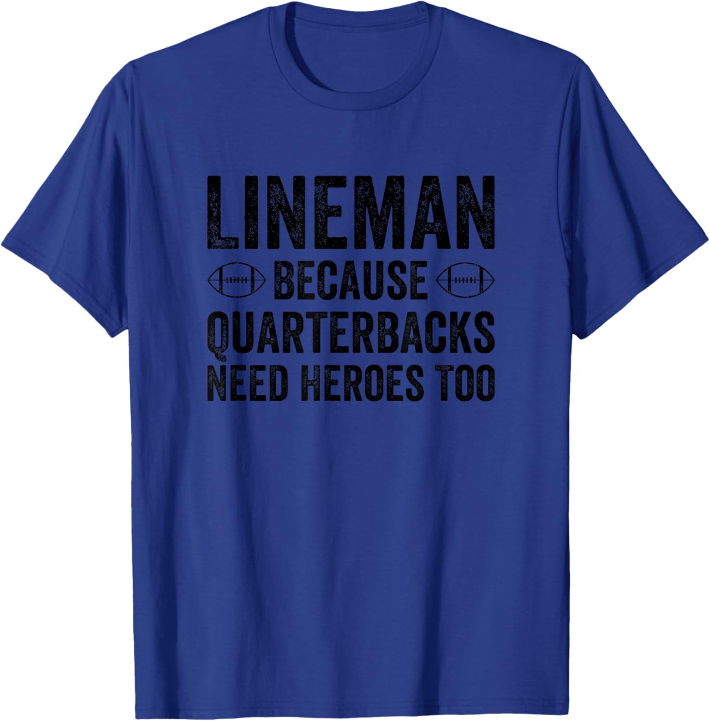 Lineman Because Quarterbacks Need Heroes Too Funny Football T-Shirt - T-Shirt | Royal