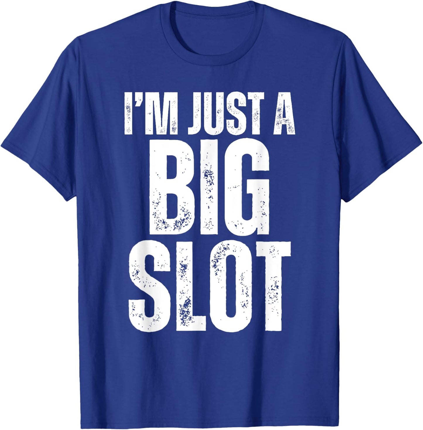 I'm Just A Big Slot Funny Humorous Slot Machine Gambling T-Shirt - T-Shirt | Royal