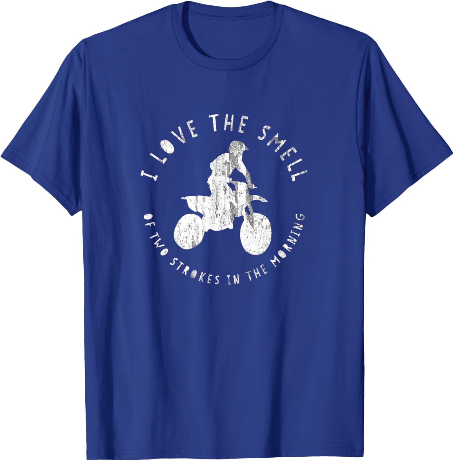 I Love the Smell of Two Strokes in the Morning Shirt T-Shirt - T-Shirt | Royal