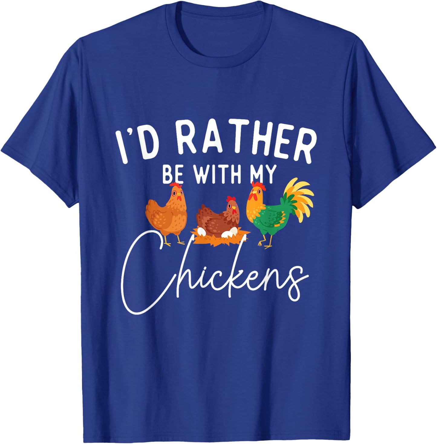 I'd Rather Be With My Chickens - Chicken Lover Farming T-Shirt - T-Shirt | Royal