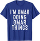 I'm OMAR Doing OMAR Things Funny Birthday Christmas Gifts T-Shirt - T-Shirt | Royal