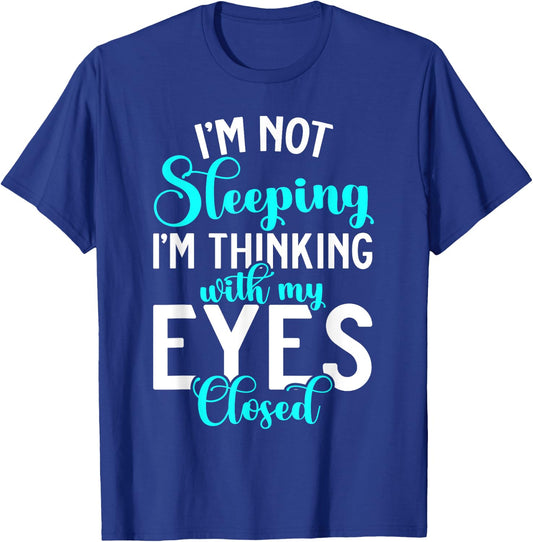Im not Sleeping im thinking with my Eyes closed Sleep T-Shirt - T-Shirt | Royal