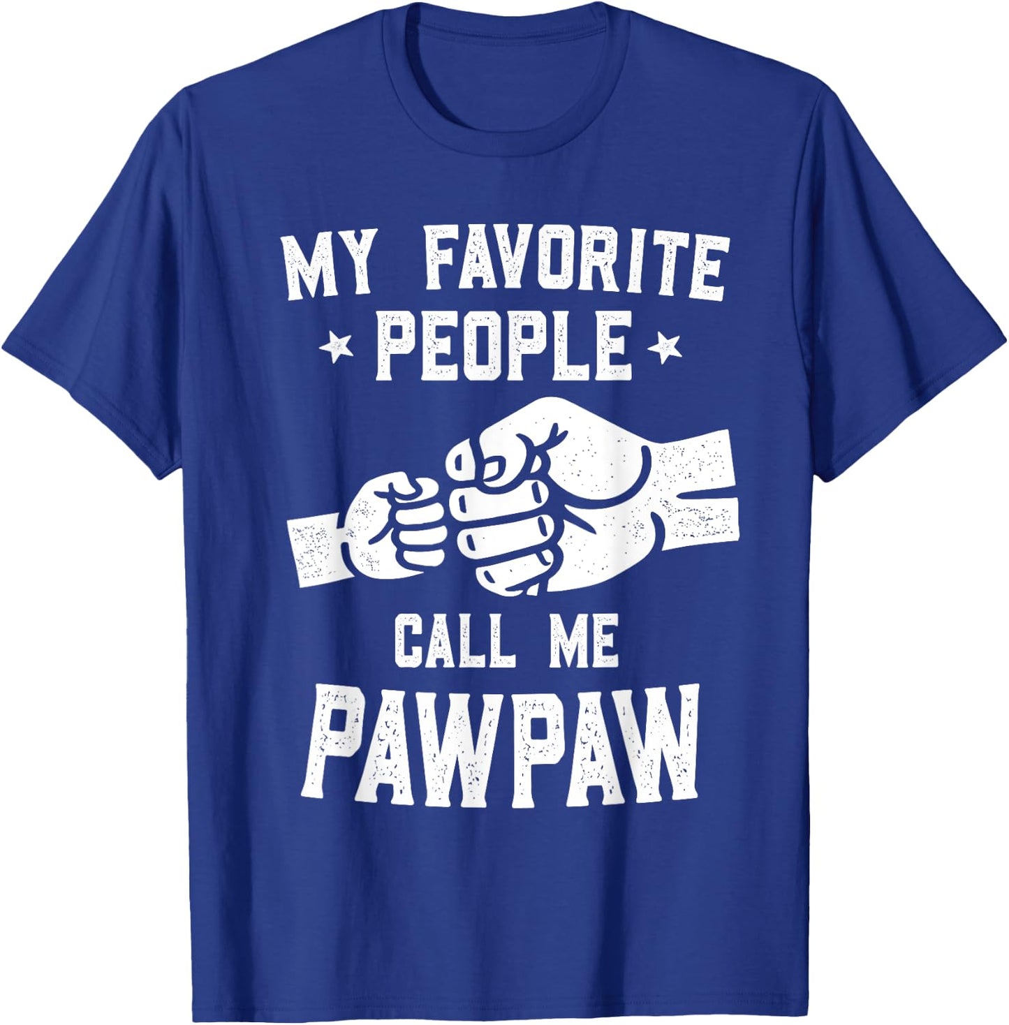 My Favorite People Call Me Pawpaw Fist Bump Pawpaw T-Shirt - T-Shirt | Royal