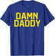 DAMN DADDY Funny Gay Pride T-Shirt - T-Shirt | Royal