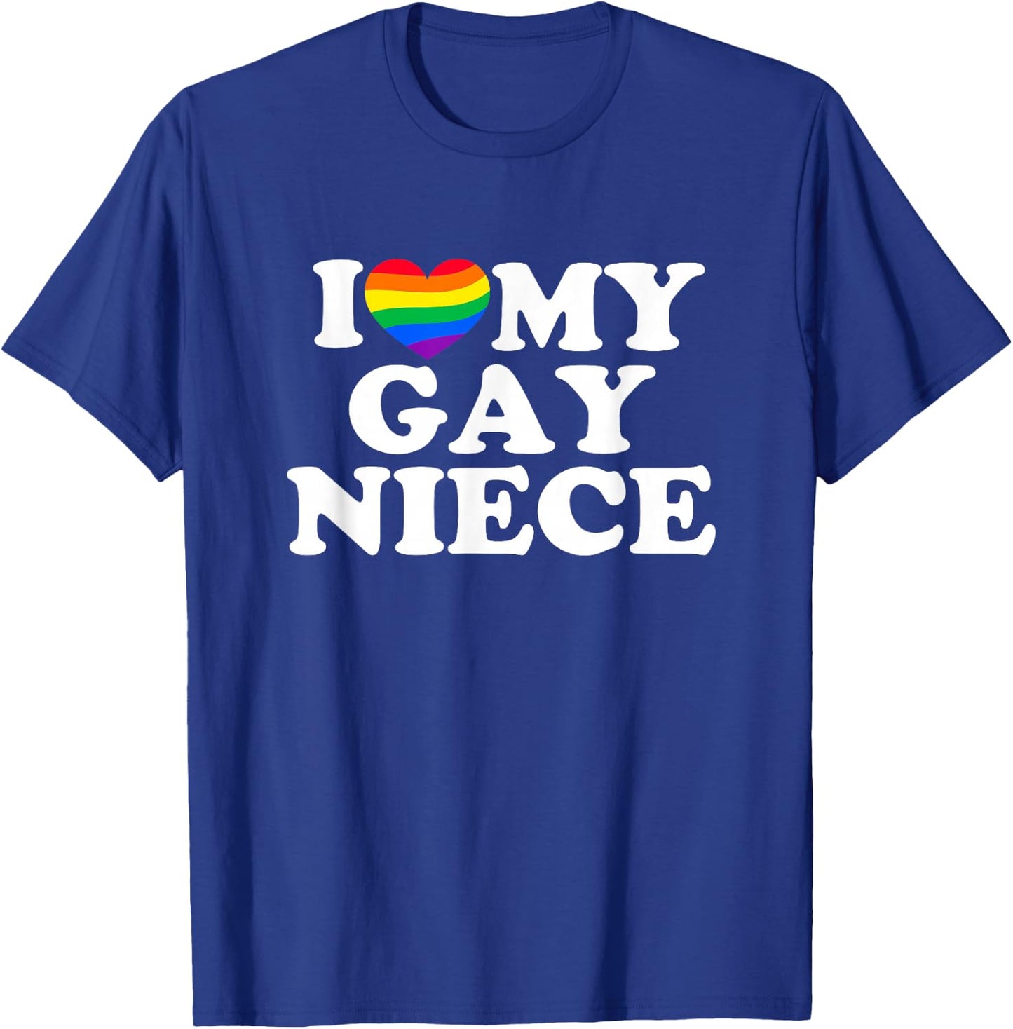 I Love My Gay Niece T-Shirt - T-Shirt | Royal