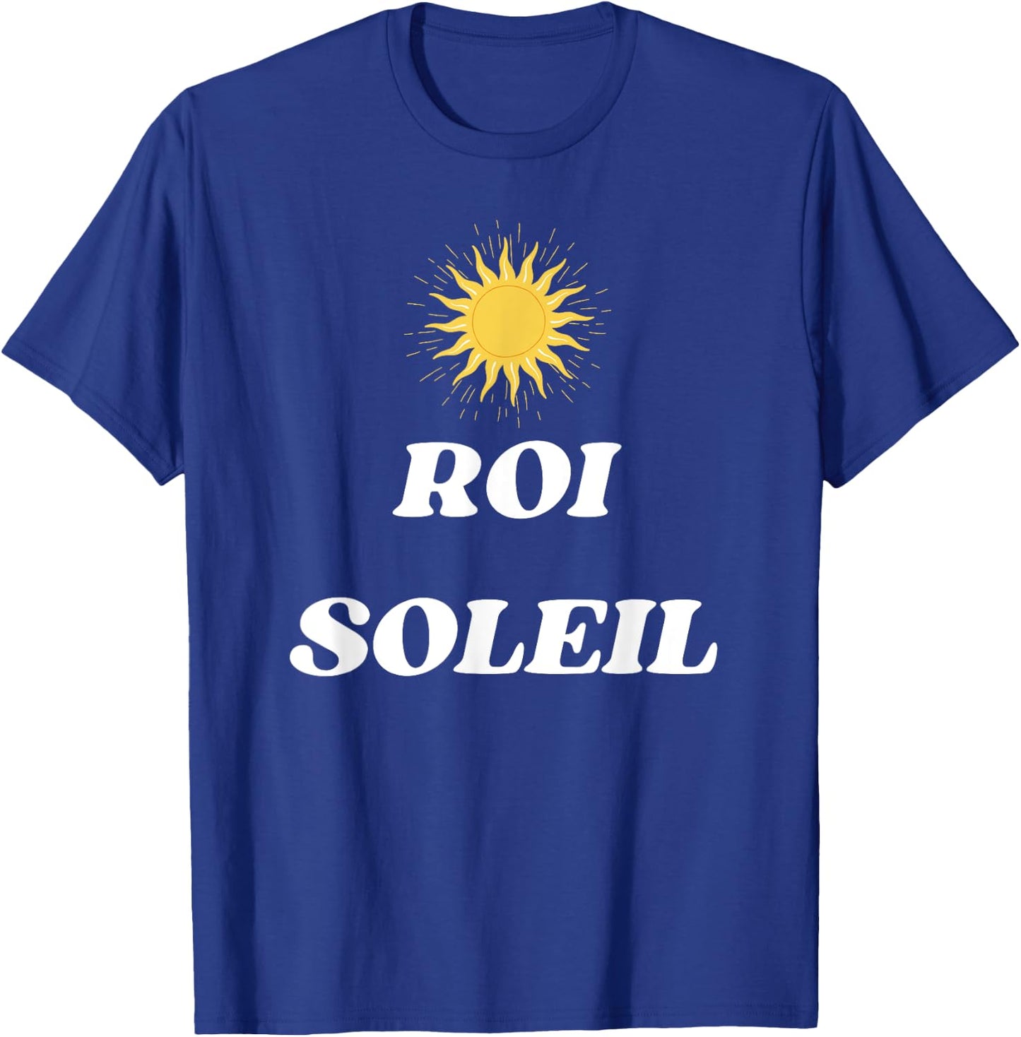 Louis XIV The Sun King of Versailles in France T-Shirt - T-Shirt | Royal