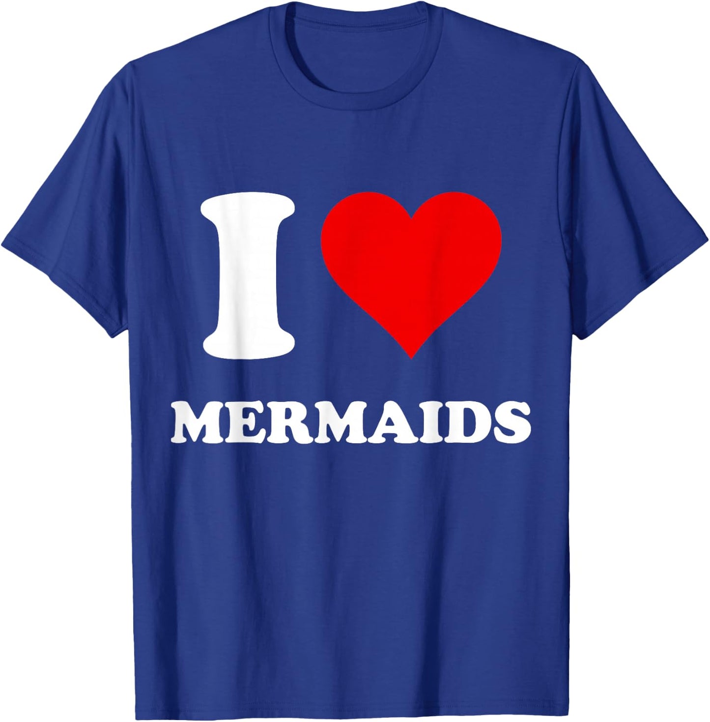 I Heart Mermaids I Love Mermaids T-Shirt - T-Shirt | Royal