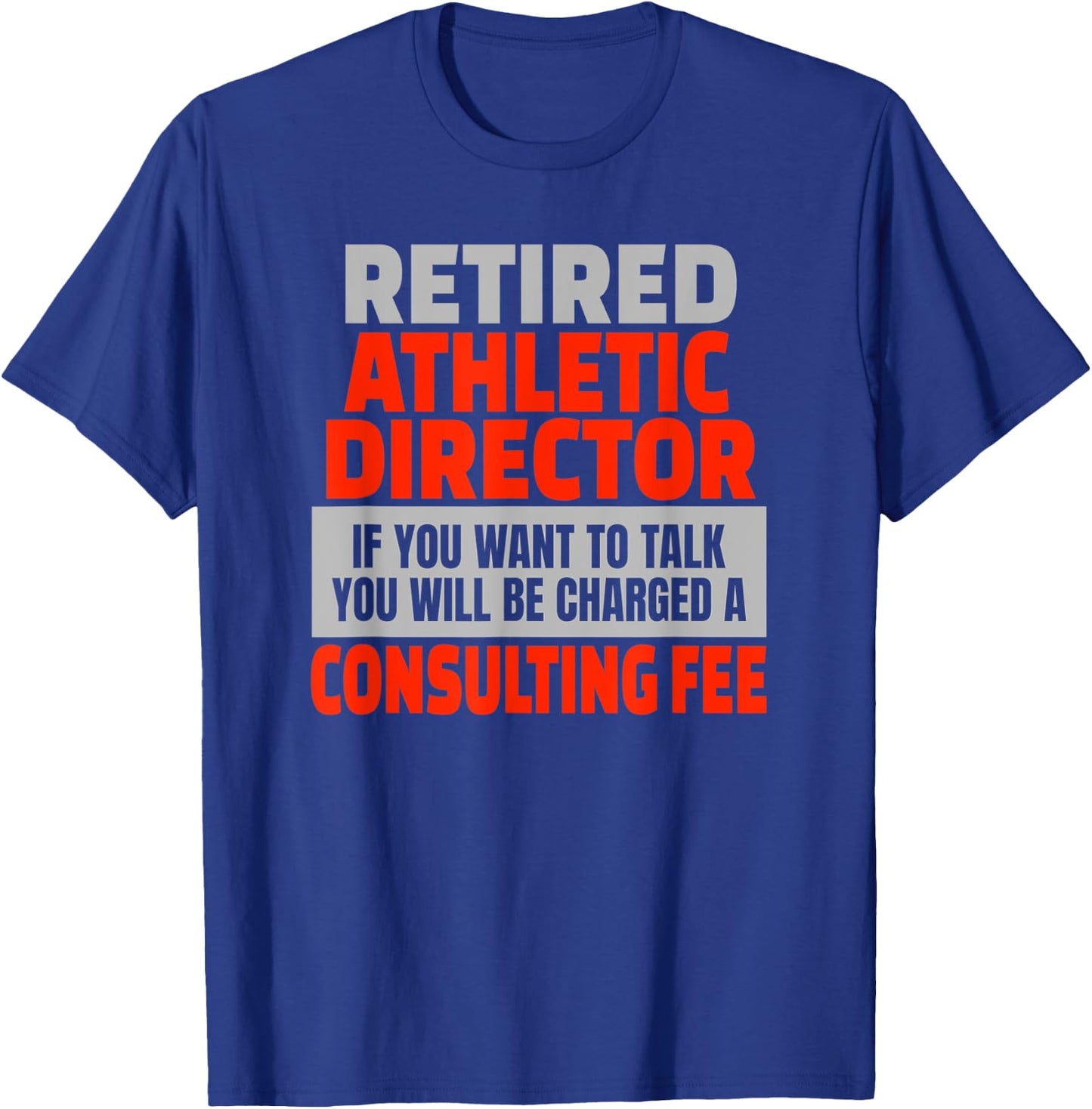 Retired Athletic Director Funny Retirement Party Humor T-Shirt - T-Shirt | Royal