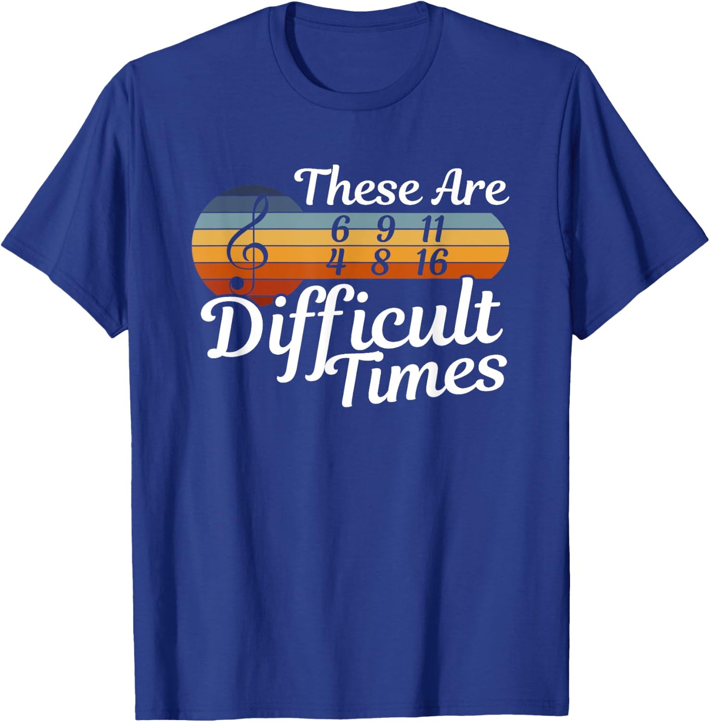 These Are Difficult Times - Musicians - Musicians T-Shirt - T-Shirt | Royal