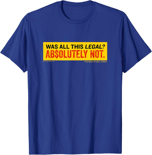 The Wolf of Wall Street Was It Legal? T-Shirt - T-Shirt | Royal