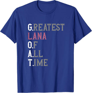Greatest Lana of all time | GOAT | Lana T-Shirt - T-Shirt | Royal