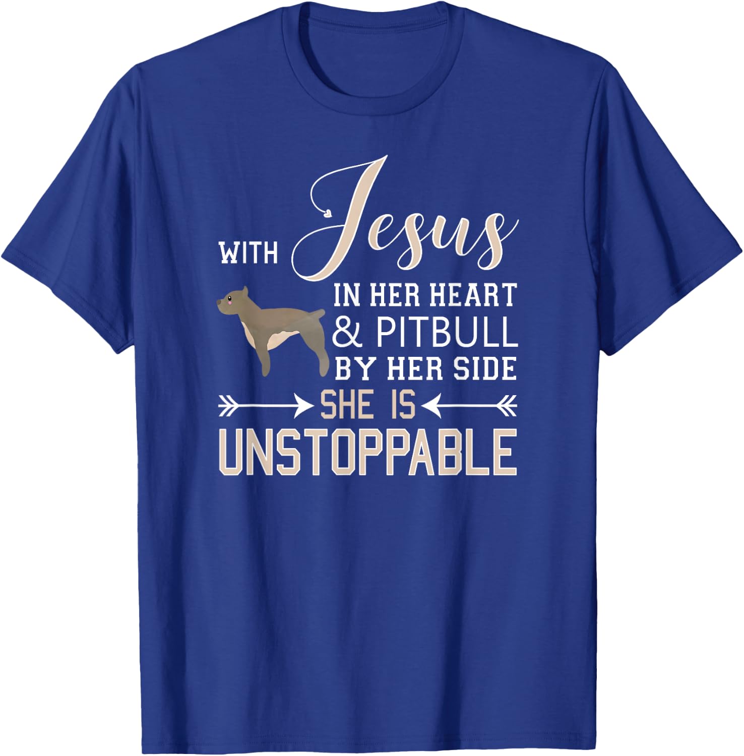 With Jesus In Her Heart & Pitbull By Side She Is Unstoppable T-Shirt - T-Shirt | Royal