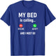 My Bed Is Calling And I Must Go, Funny, Jokes, Sarcastic T-Shirt - T-Shirt | Royal