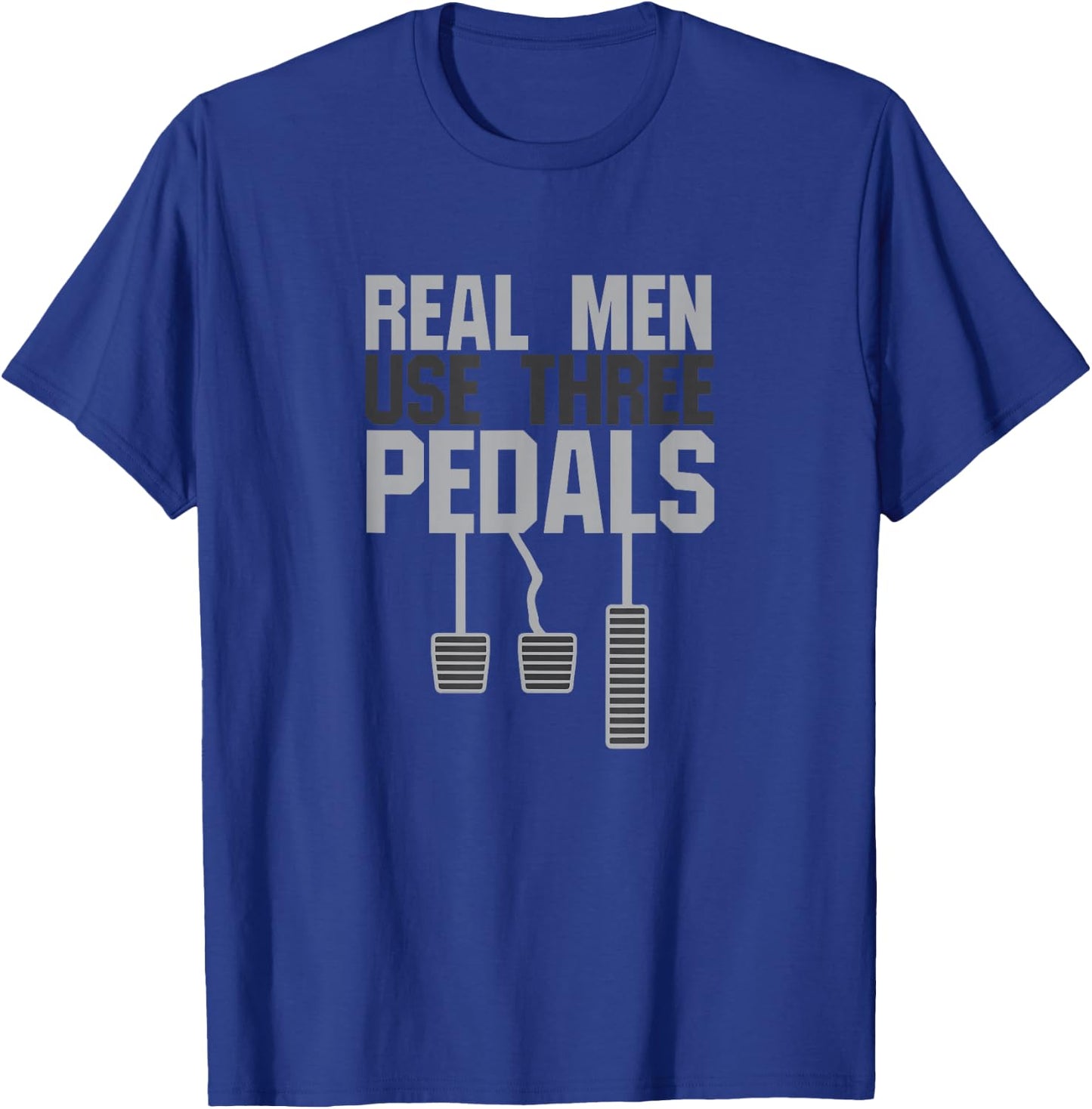 Funny Car Guy Gift - Real Men Use Three Pedals Small T-Shirt - T-Shirt | Royal