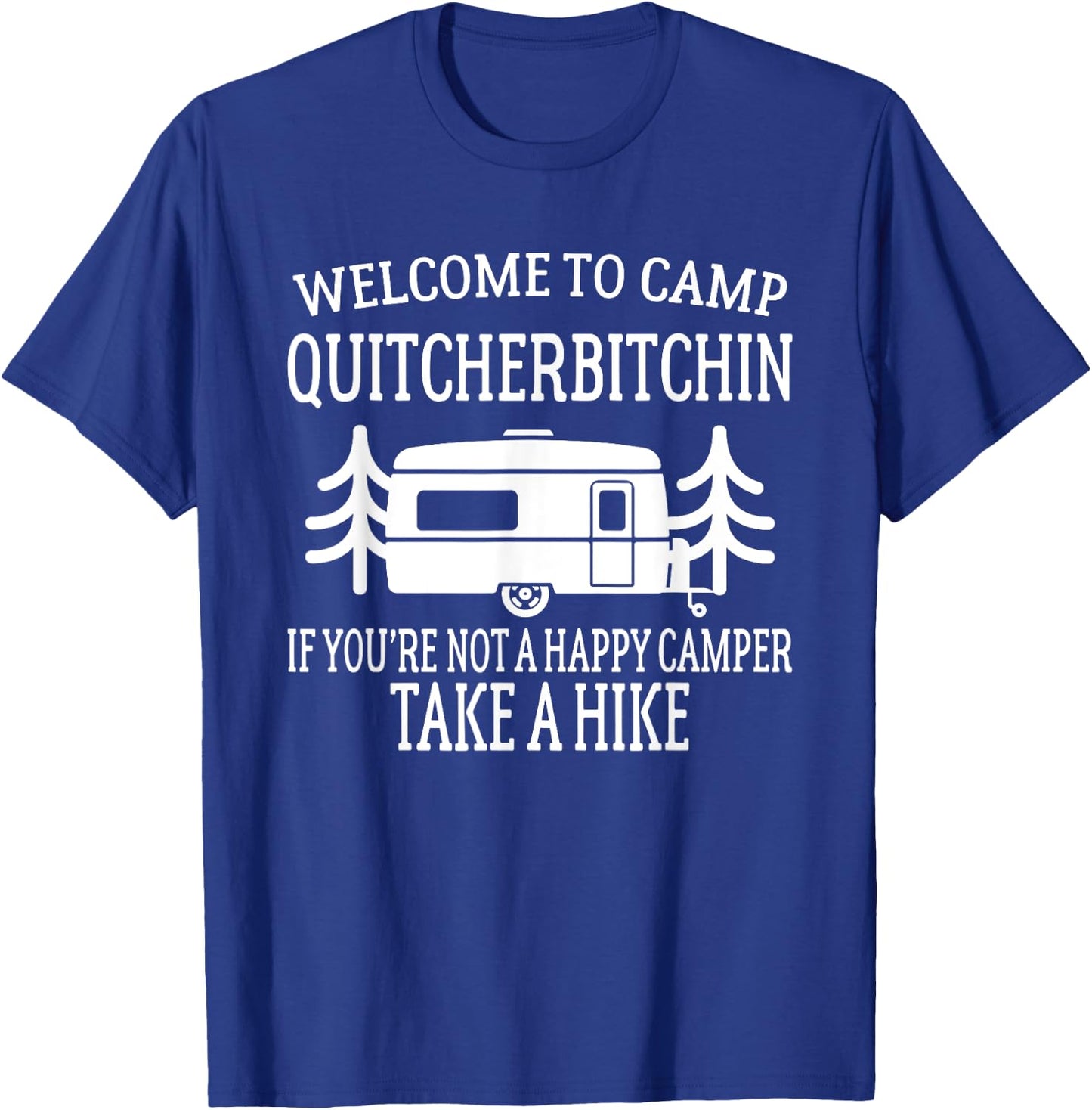 Welcome to Camp Quitcherbitchin - Funny Camping T-Shirt - T-Shirt | Royal