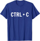 Fun Control Copy and Paste Ctrl C , Black, S T-Shirt - T-Shirt | Royal