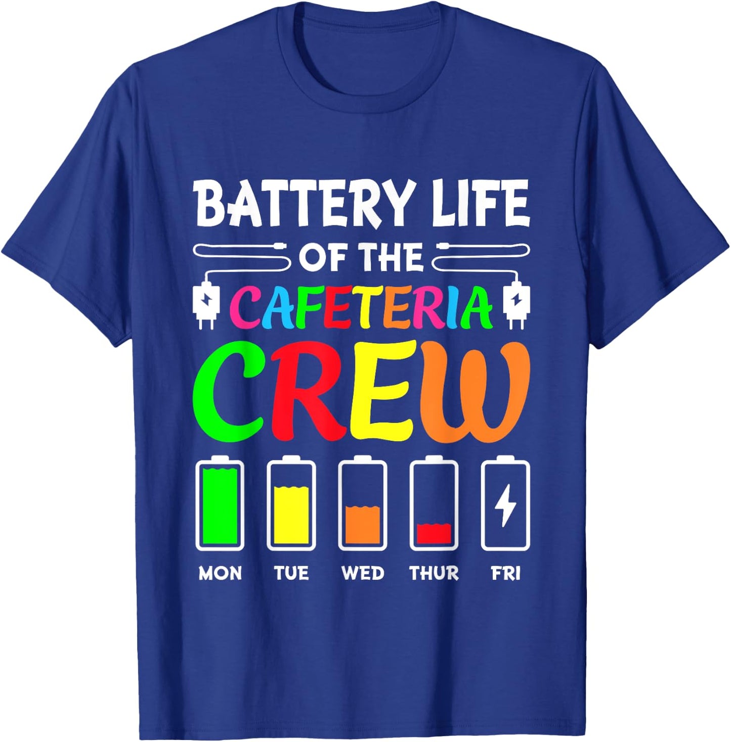 Battery Life of the Cafeteria Crew - Cafeteria School T-Shirt - T-Shirt | Royal