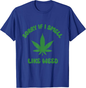 Sorry If I Smell Like Weed Funny Weed Marijuana Grower 420 T-Shirt - T-Shirt | Royal