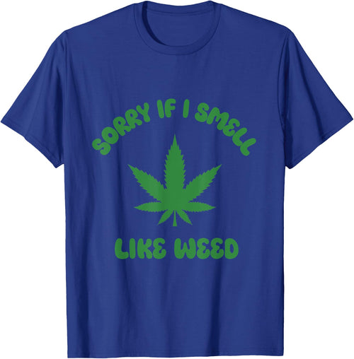 Sorry If I Smell Like Weed Funny Weed Marijuana Grower 420