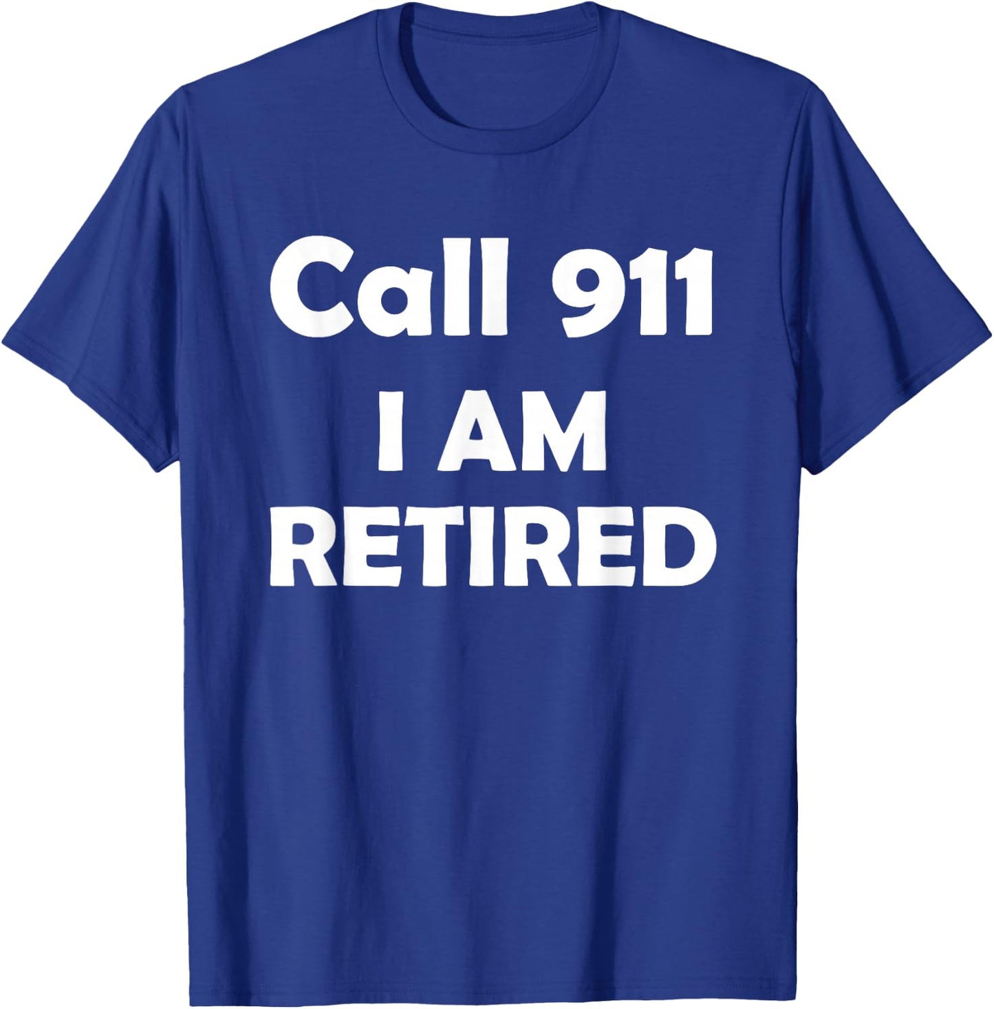 Call 911 I Am Retired Shirt Funny Retirement Cop Gift Police T-Shirt - T-Shirt | Royal