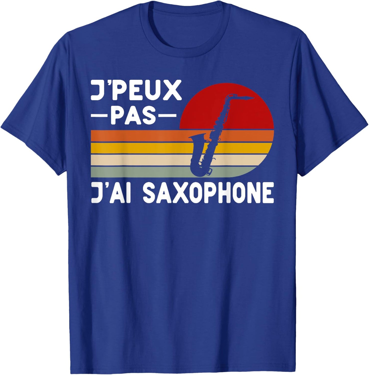 Je Peux Pas J'ai Saxophone Teacher Saxophonist Humour Music , Black, S T-Shirt - T-Shirt | Royal