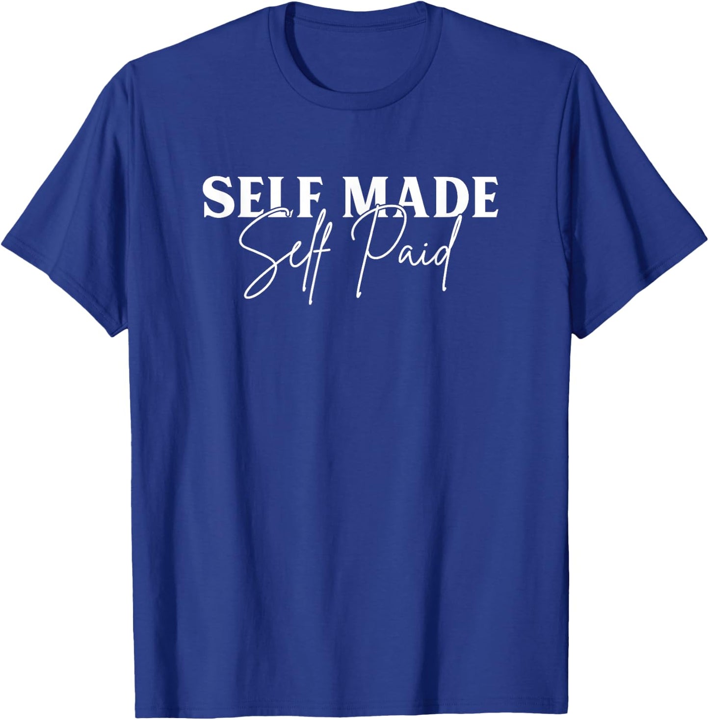 Self Made Self Paid T-Shirt - T-Shirt | Royal