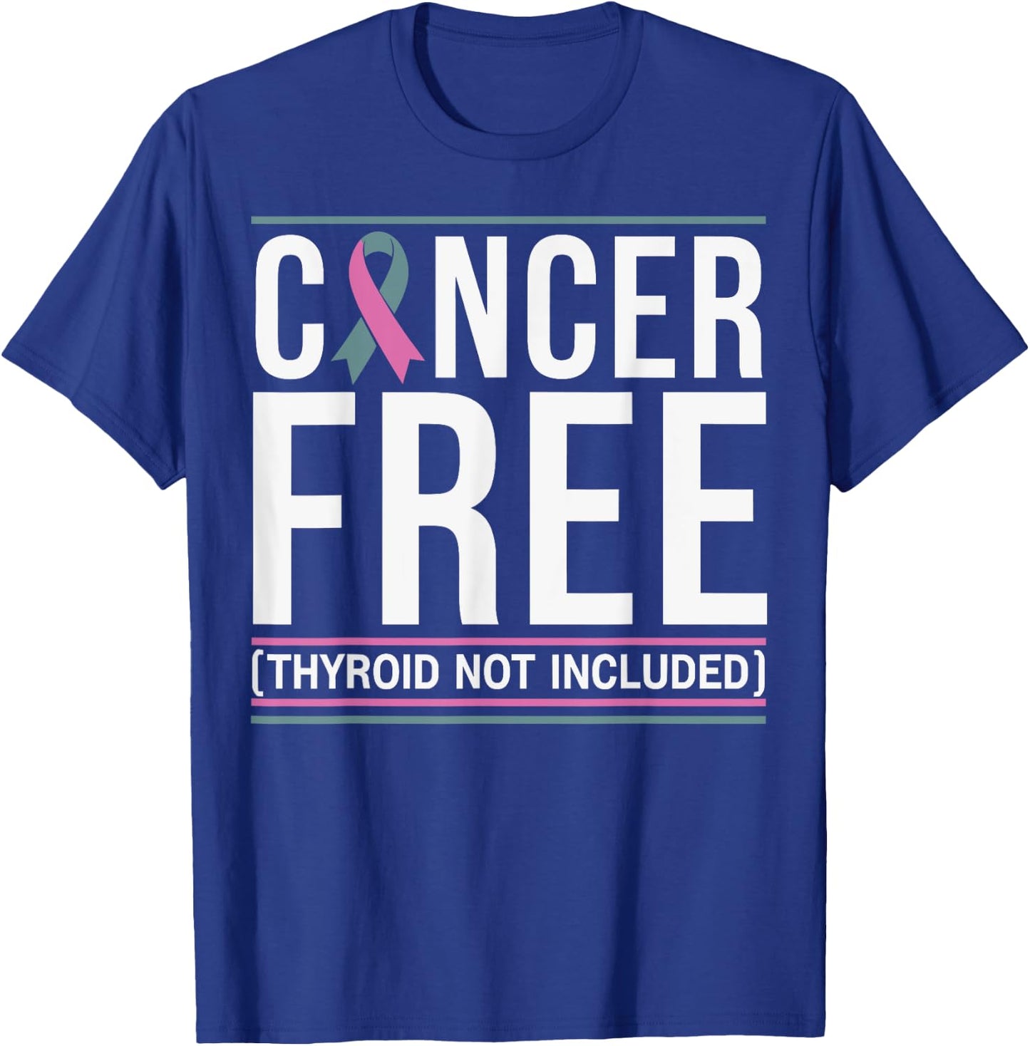 Cancer Free Thyroid Not Included Men Women T-Shirt - T-Shirt | Royal