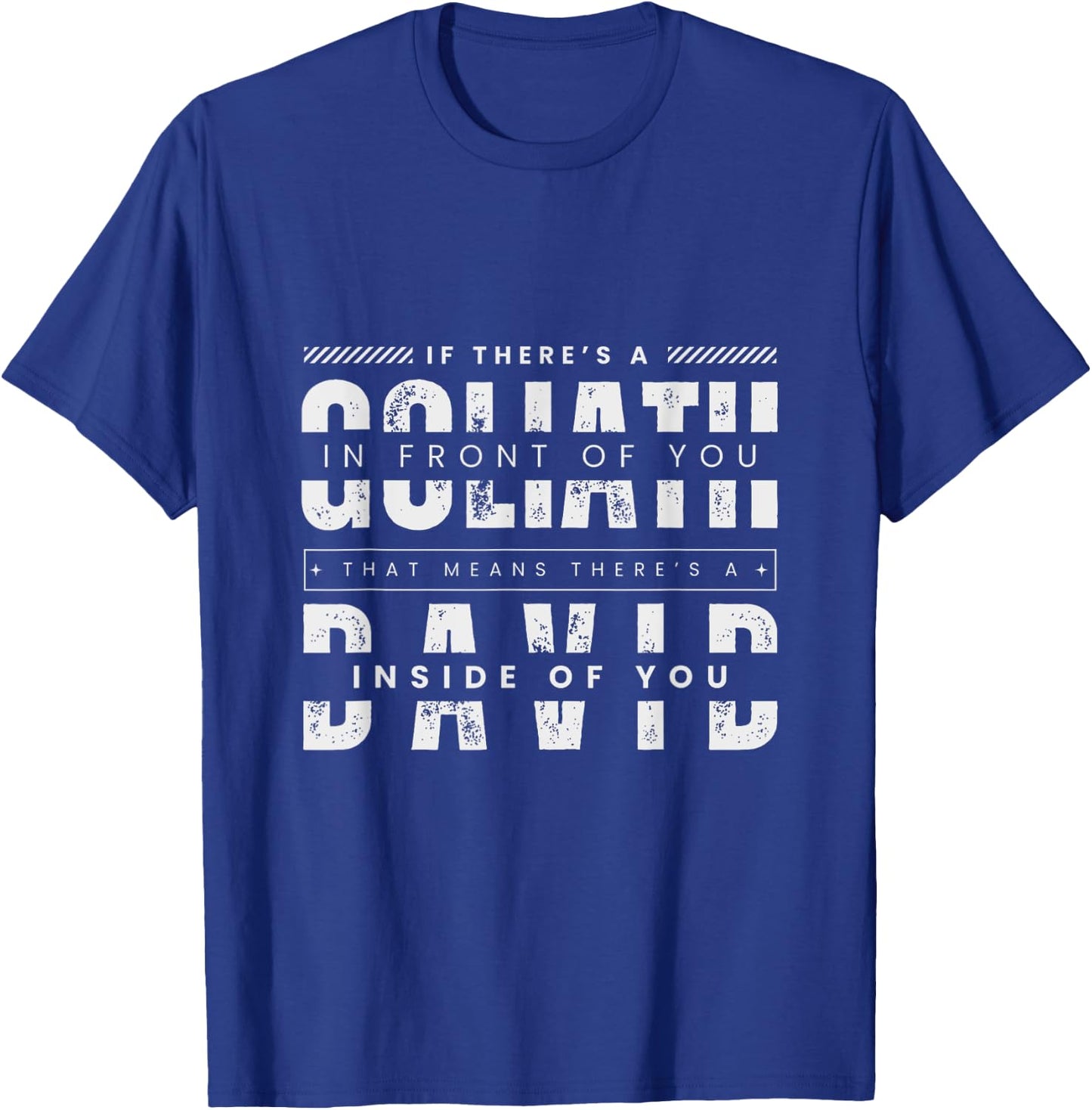 If There's Goliath, There's David In You - Biblical Saying T-Shirt - T-Shirt | Royal
